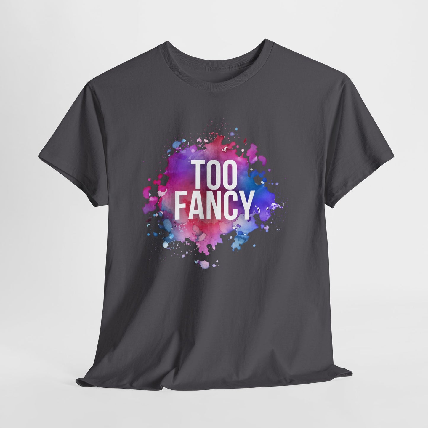 Too Fancy t-shirt
