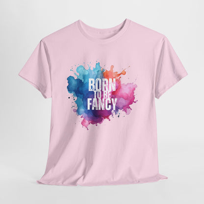 Born to Be Fancy t-shirt