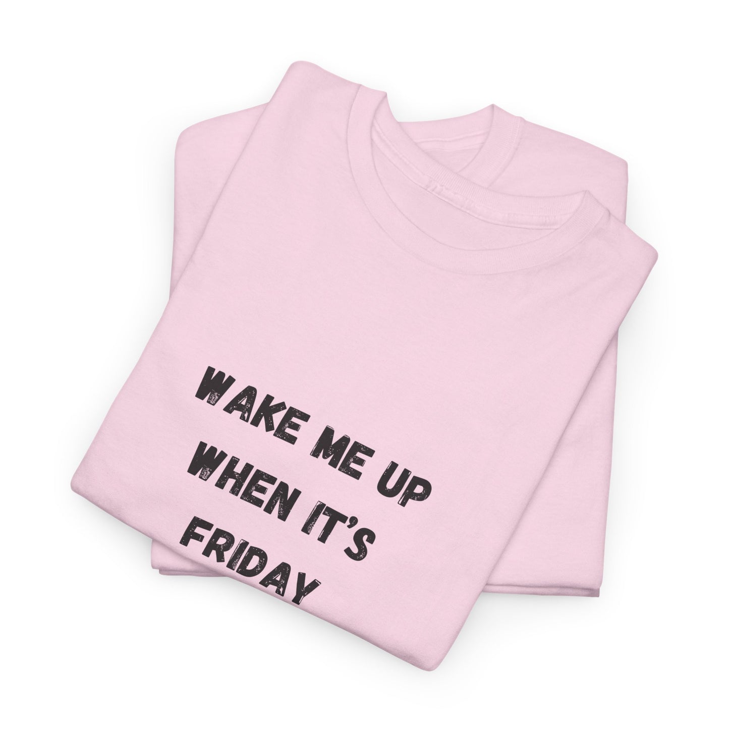 Wake Me Up When It's Friday Funny Graphic t-Shirt