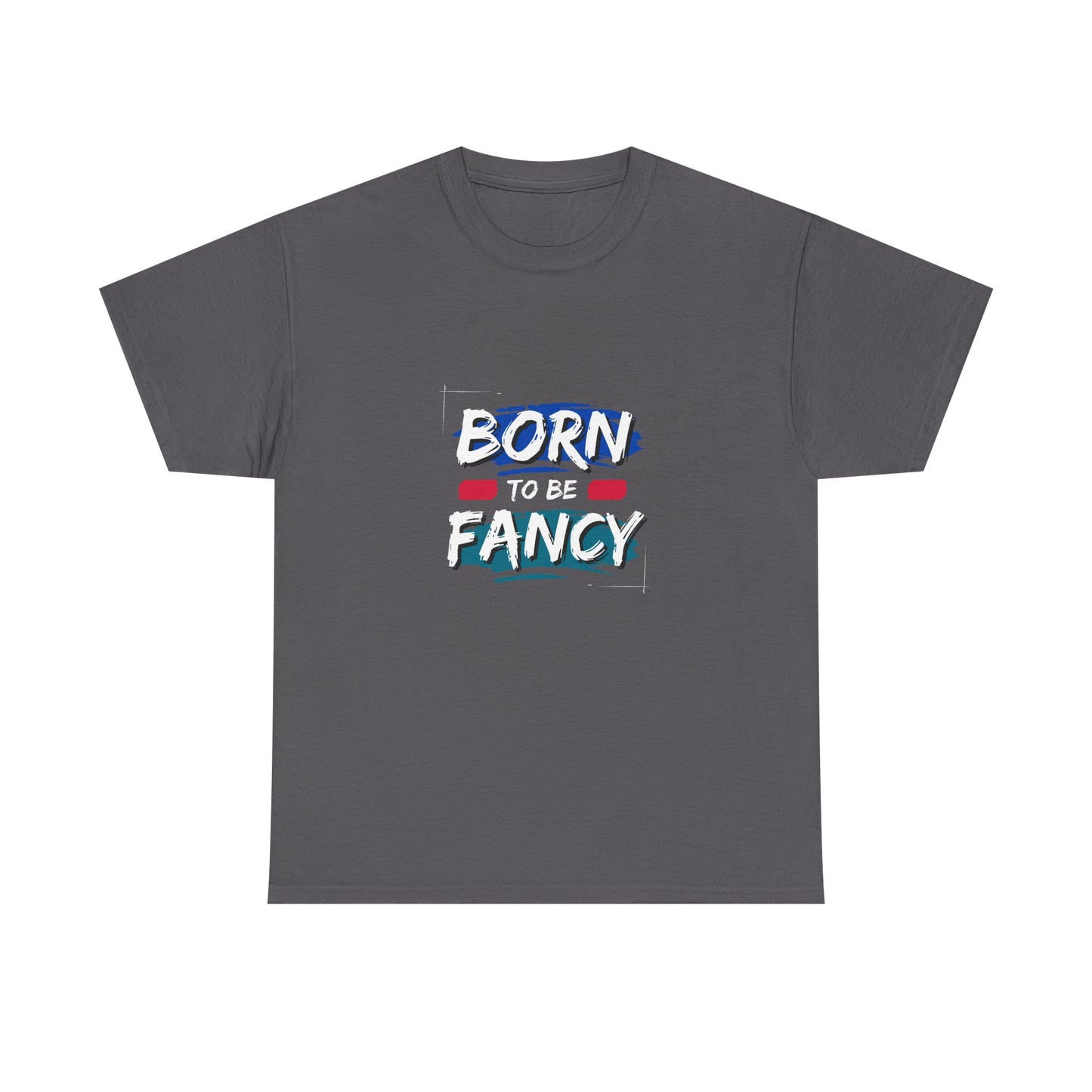 Born to Be Fancy t-shirt