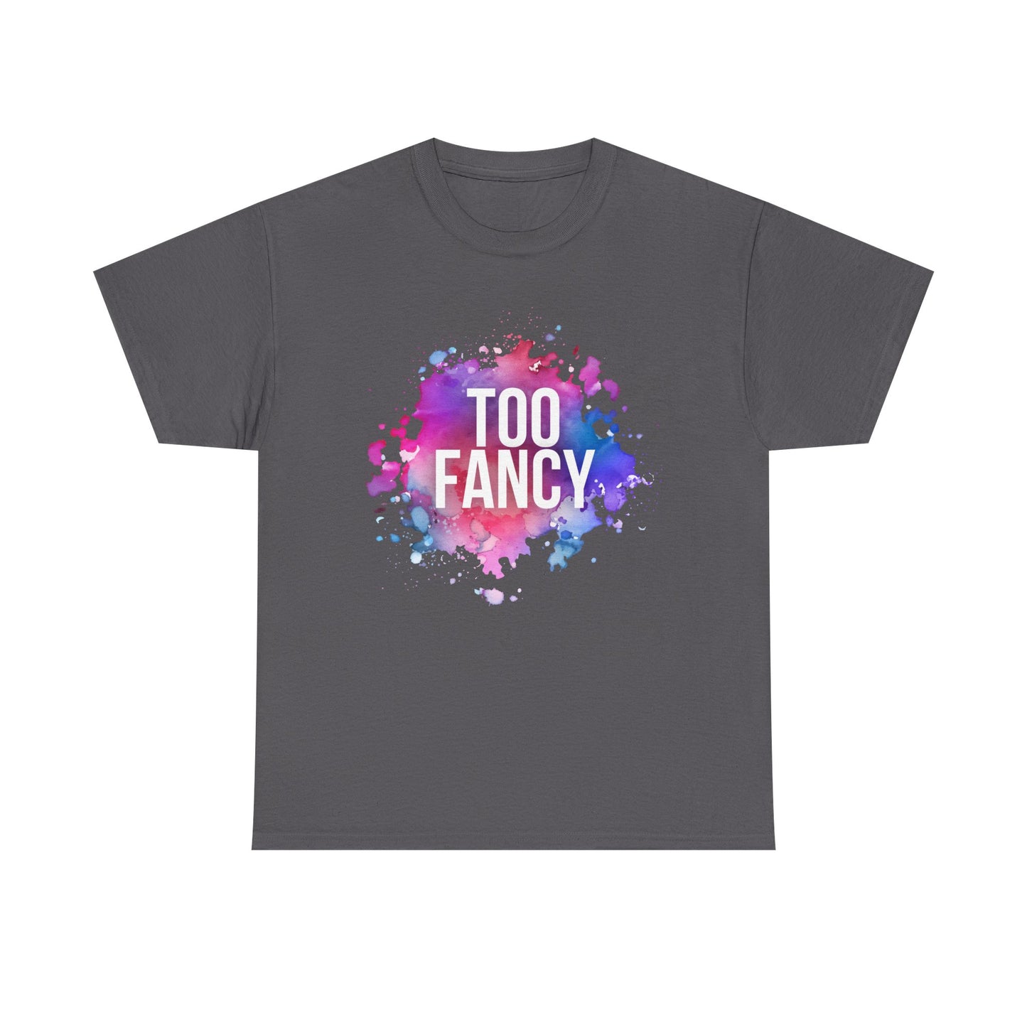 Too Fancy t-shirt