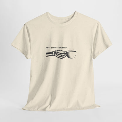 First Coffee Then Life t-shirt