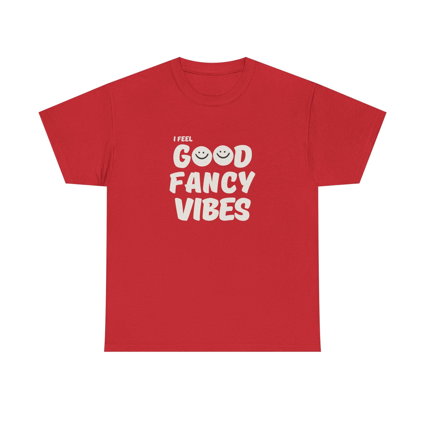 Feel Good Fancy t-shirt