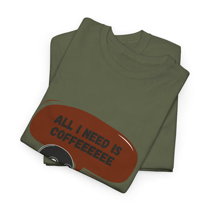all i need is coffee t-shirt