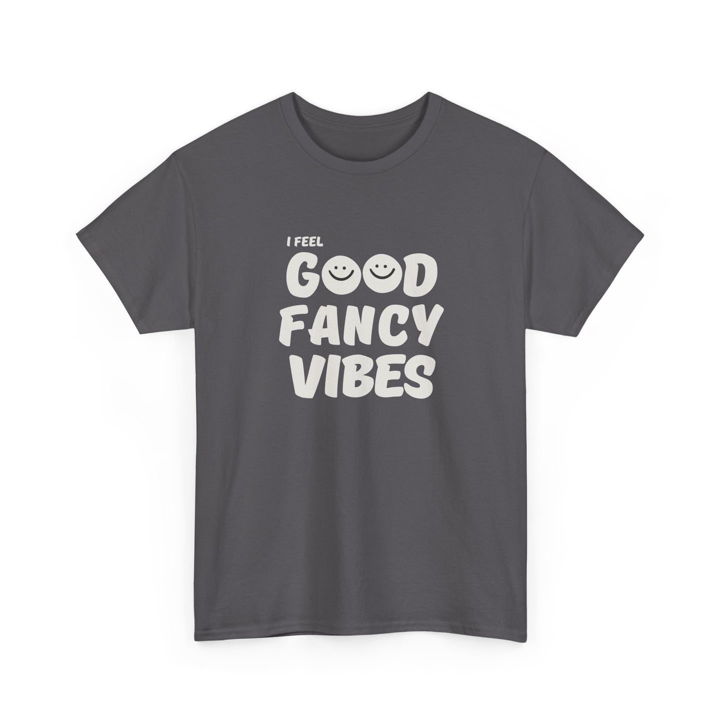 Feel Good Fancy t-shirt