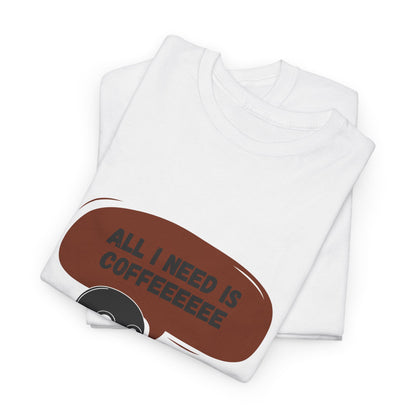 all i need is coffee t-shirt