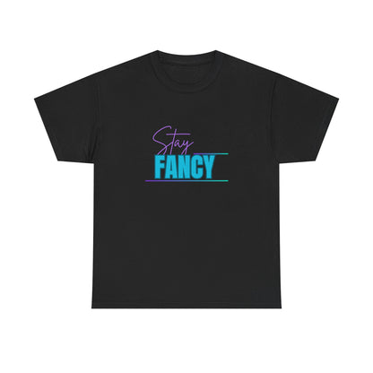 Stay Fancy t-shirt