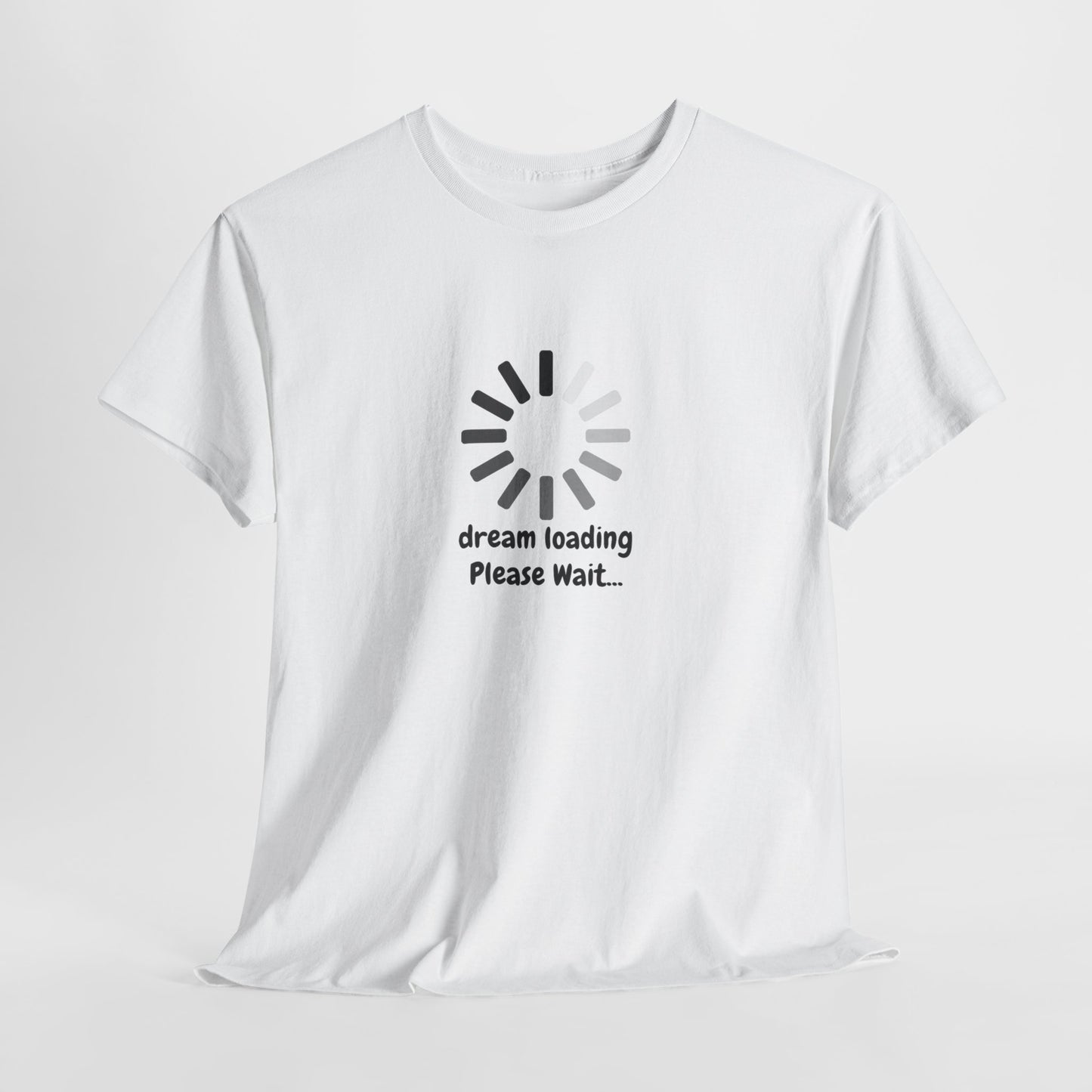 Dream Loading Funny T-Shirt