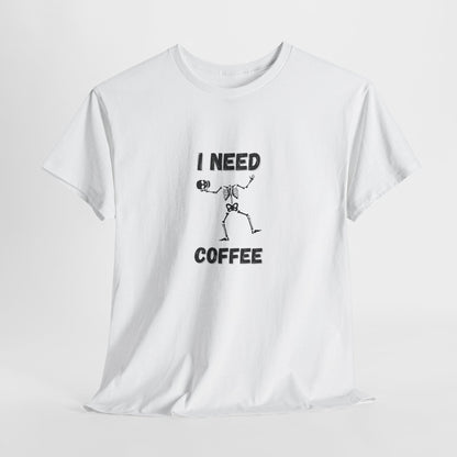 I need coffee T-Shirt