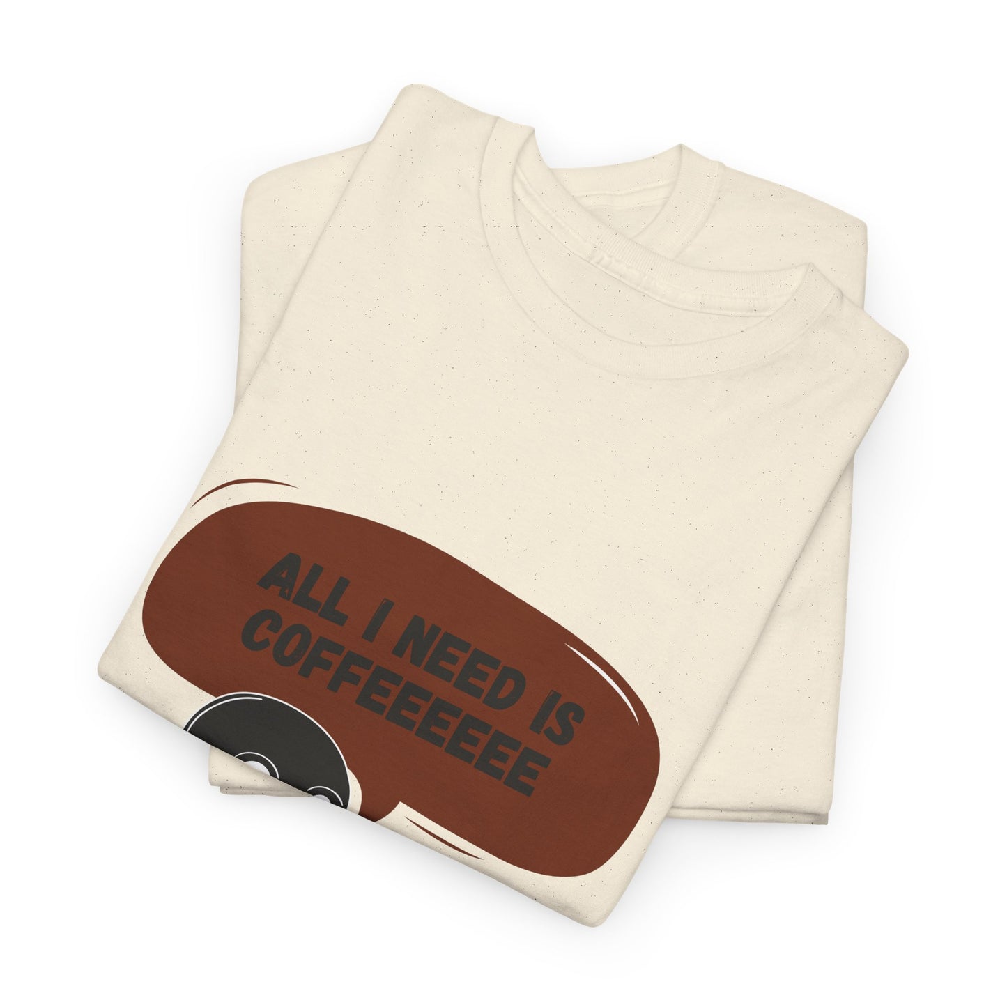 all i need is coffee t-shirt