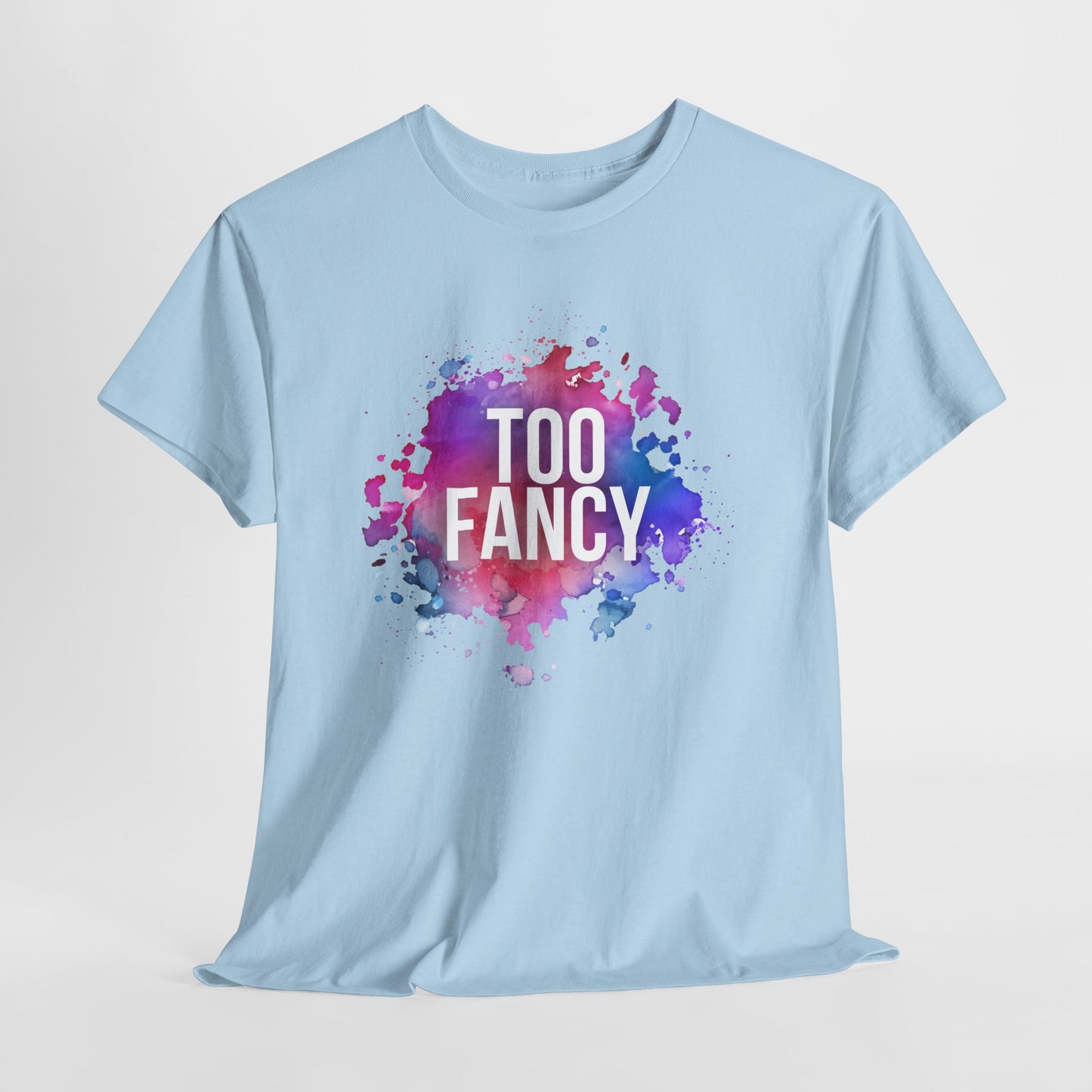 Too Fancy t-shirt