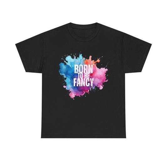 Born to Be Fancy t-shirt