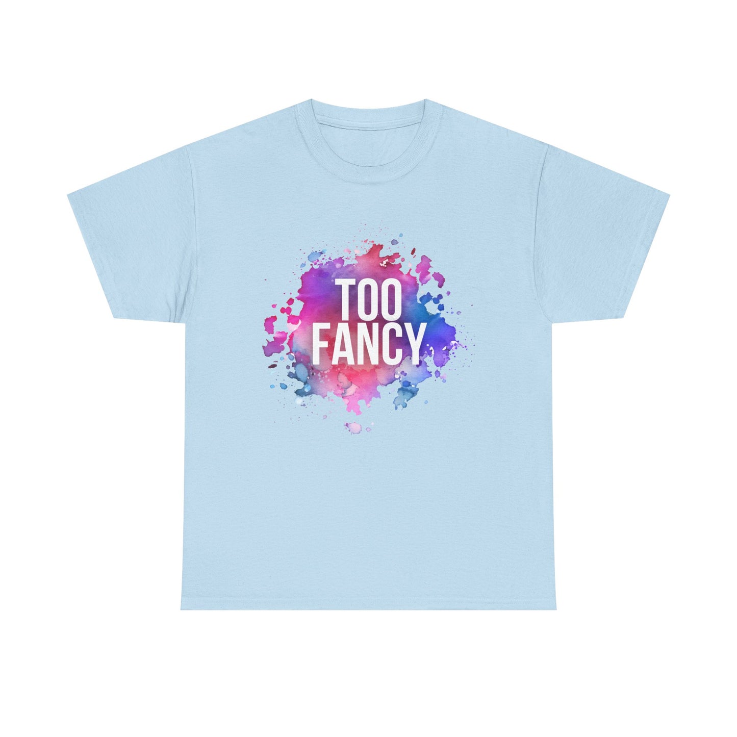 Too Fancy t-shirt