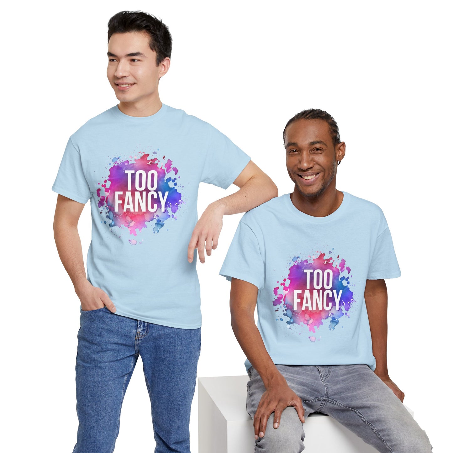Too Fancy t-shirt