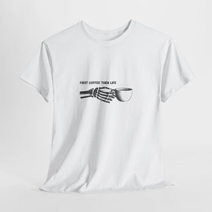 First Coffee Then Life t-shirt