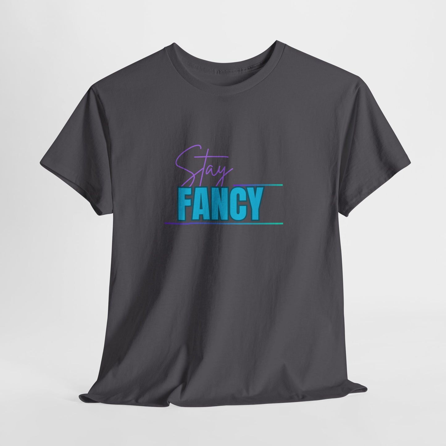 Stay Fancy t-shirt