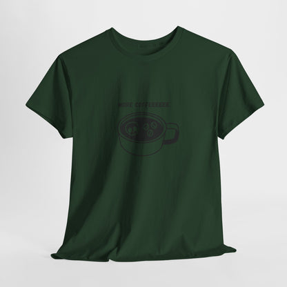 more coffee t-shirt