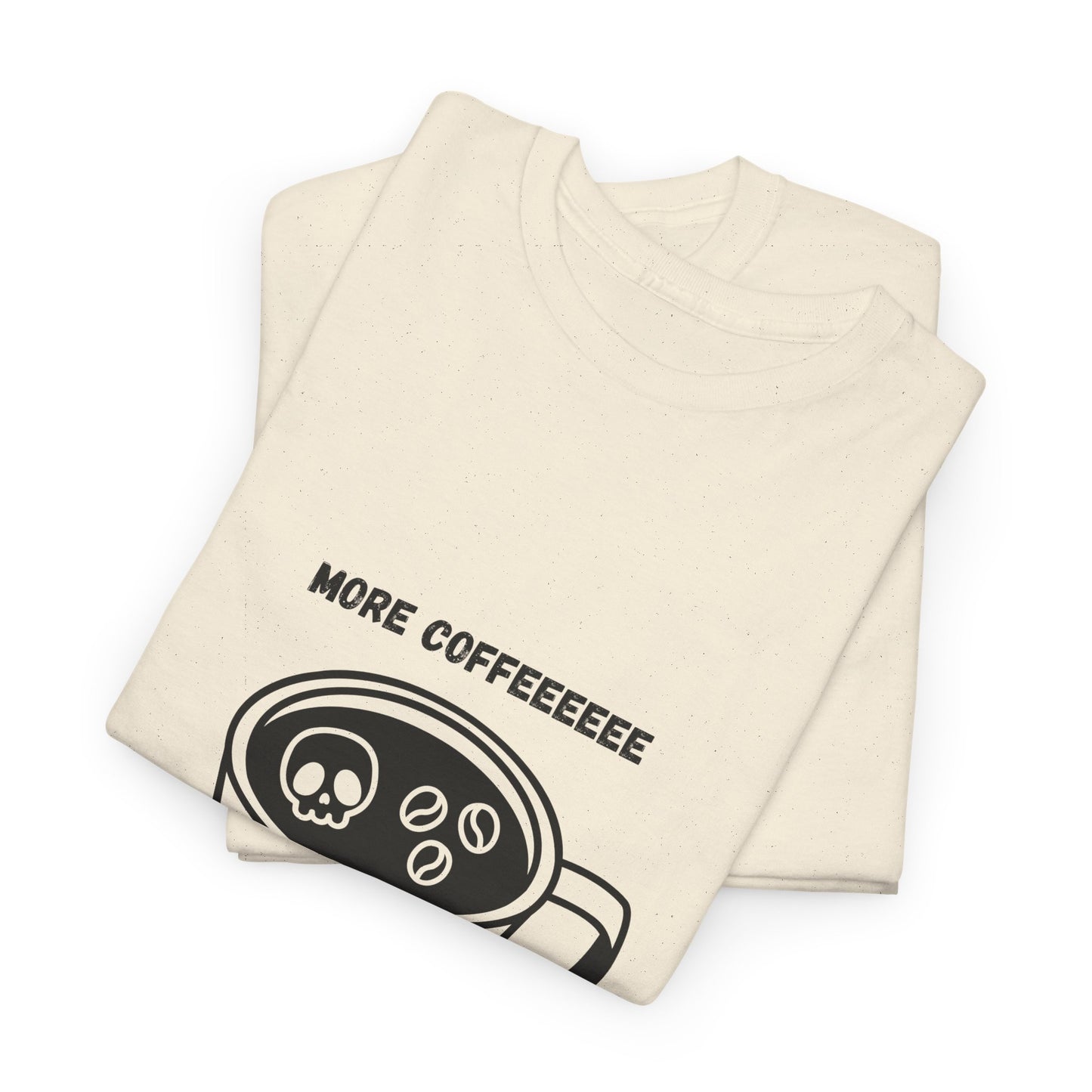 more coffee t-shirt