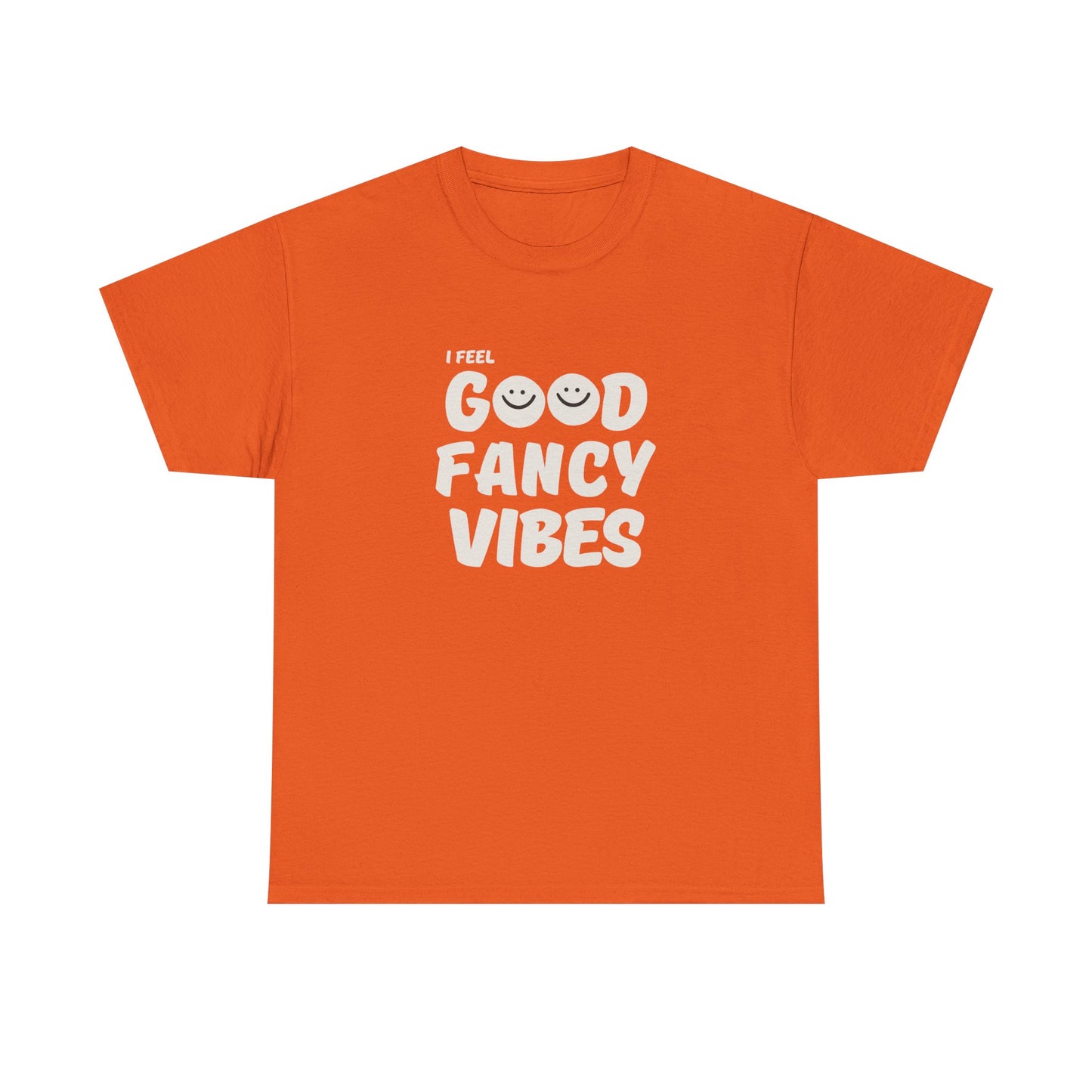 Feel Good Fancy t-shirt