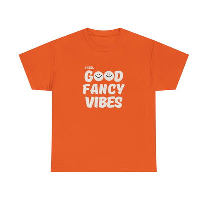 Feel Good Fancy t-shirt