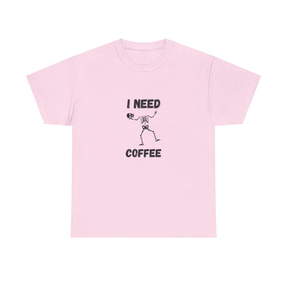 I need coffee T-Shirt