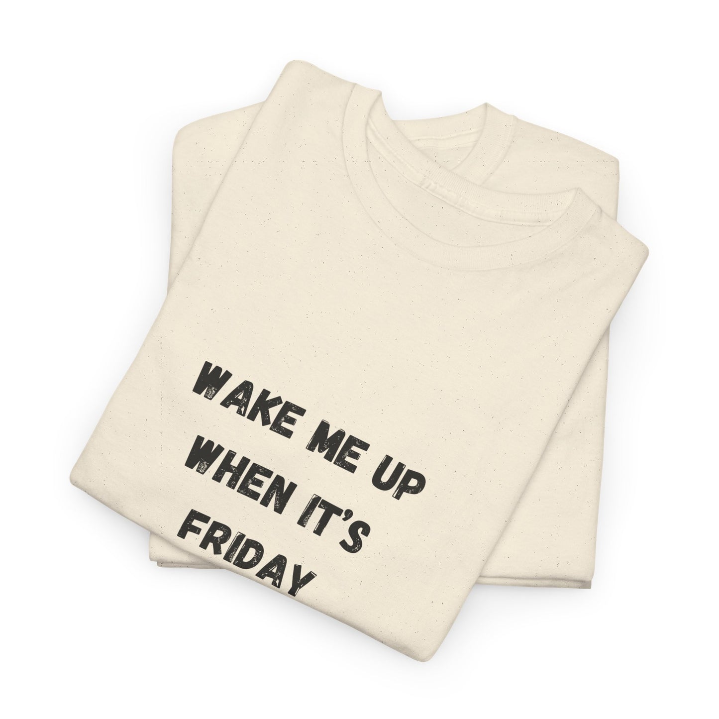 Wake Me Up When It's Friday Funny Graphic t-Shirt