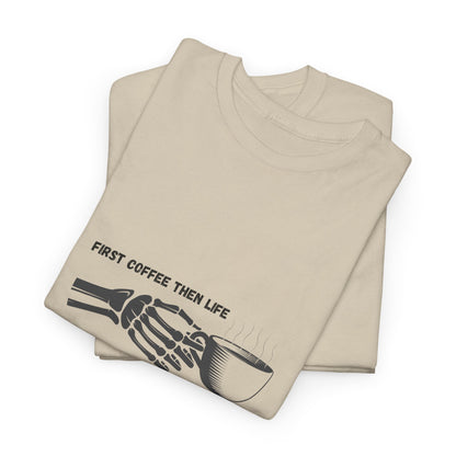 First Coffee Then Life t-shirt