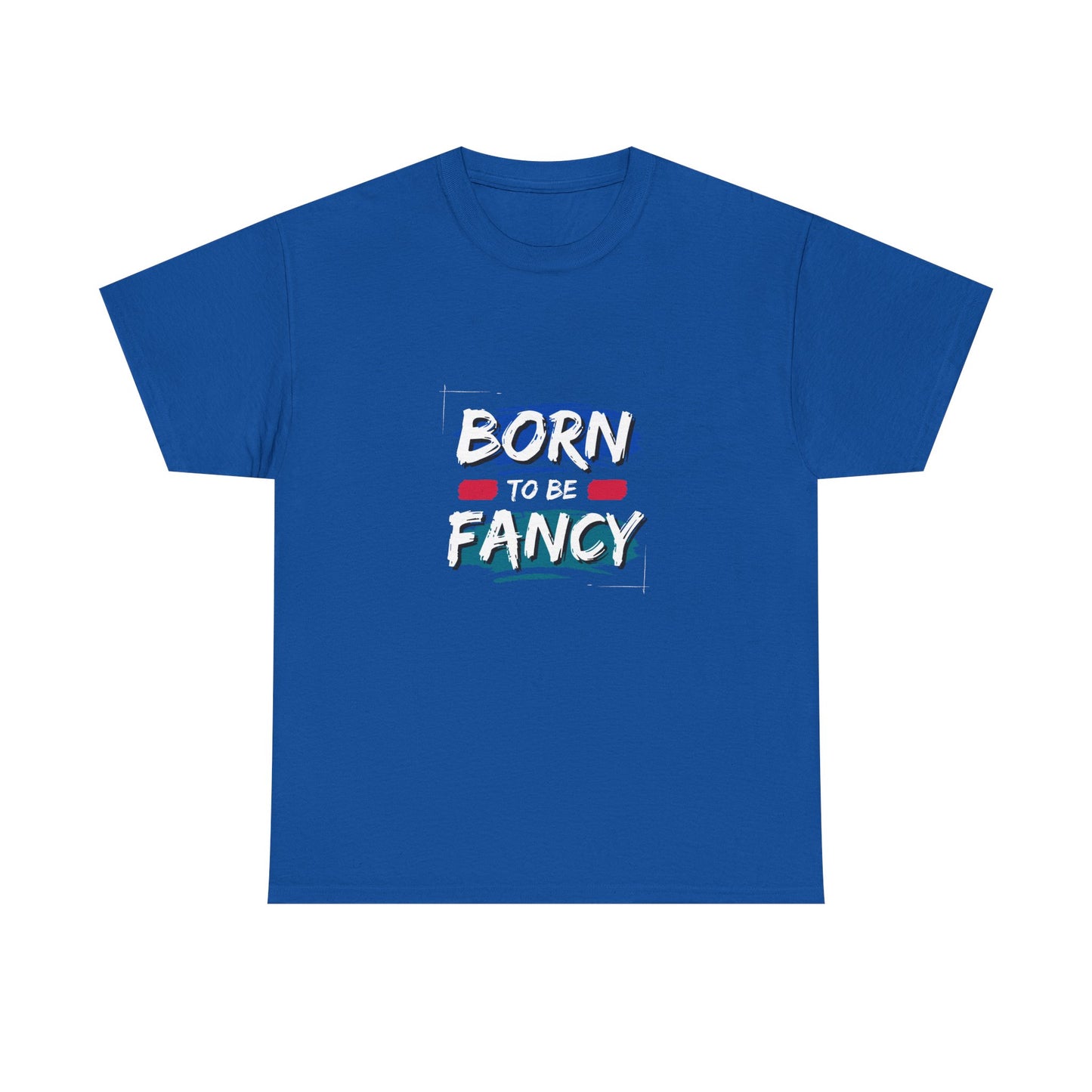 Born to Be Fancy t-shirt