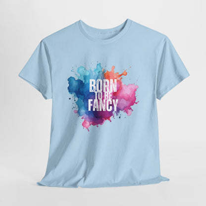 Born to Be Fancy t-shirt